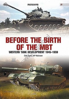 Before the Birth of the MBT - Taylor, Dick; Robinson, M P