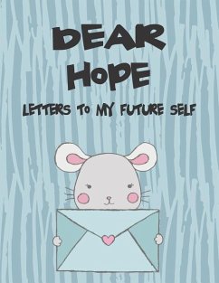 Dear Hope, Letters to My Future Self: A Girl's Thoughts - Faith, Hope