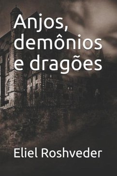 Anjos, demônios e dragões - Roshveder, Eliel