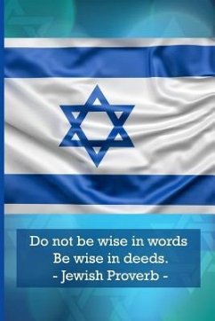Do Not Be Wise in Words. Be Wise in Deeds. Jewish Proverbs - Elias, Amos