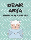 Dear Arya, Letters to My Future Self: A Girl's Thoughts