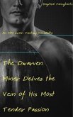 The Dwarven Miner Delves the Vein of His Most Tender Passion (eBook, ePUB)