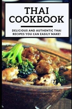 Thai Cookbook: Delicious and Authentic Thai Recipes You Can Easily Make! - Dang, Kenny