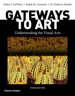 Gateways to Art - Dewitte, Debra J.; Larmann, Ralph M.; Shields, M. Kathryn