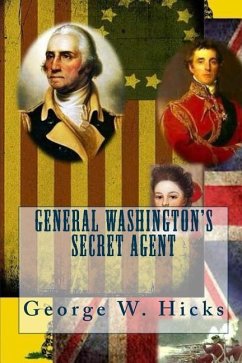 General Washington's Secret Agent - Hicks, George W.
