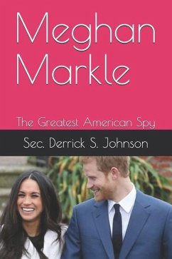 Meghan Markle: The Greatest American Spy - Koppell, Ted; Johnson, Sec Derrick S.