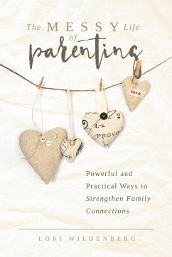 The Messy Life of Parenting - Wildenberg, Lori