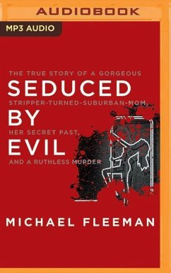 Seduced by Evil: The True Story of a Gorgeous Stripper-Turned-Suburban-Mom, Her Secret Past, and a Ruthless Murder - Fleeman, Michael