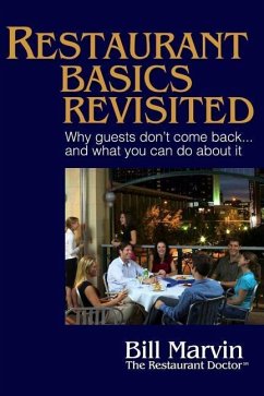 Restaurant Basics Revisited: Why Guests Don't Come Back ... and What You Can Do About It - Marvin, Bill