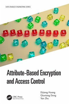Attribute-Based Encryption and Access Control - Huang, Dijiang; Dong, Qiuxiang; Zhu, Yan