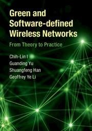 Green and Software-Defined Wireless Networks - I, Chih-Lin; Yu, Guanding; Han, Shuangfeng; Li, Geoffrey Ye
