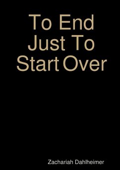 To End Just To Start Over - Dahlheimer, Zachariah