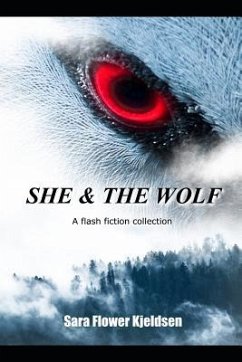 She & the Wolf: A Flash Fiction Collection - Kjeldsen, Sara