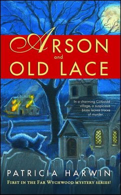 Arson and Old Lace: A Far Wychwood Mystery - Harwin, Patricia