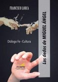 Los dedos de Miguel Ángel : diálogo fe-cultura