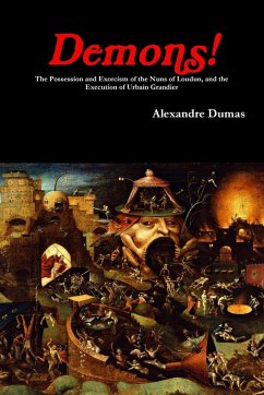 Demons! The Possession and Exorcism of the Nuns of Loudun, and the Execution of Urbain Grandier - Dumas, Alexandre