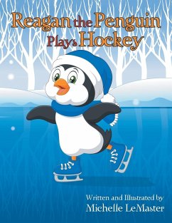 Reagan the Penguin Plays Hockey - Lemaster, Michelle