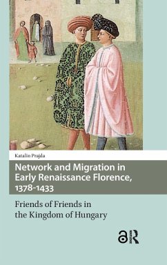 Network and Migration in Early Renaissance Florence, 1378-1433 - Prajda, Katalin Network and Migration in Early Renaissance Florence, 1378-1433 - Prajda, Katalin