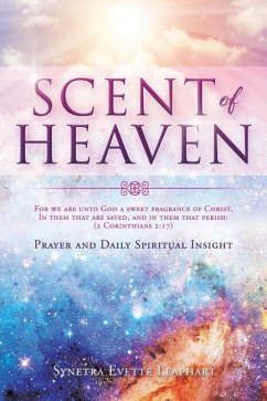 SCENT OF HEAVEN For we are unto God a sweet fragrance of Christ, in them that are saved, and in them that perish: (2 Corinthians 2:17) - Leaphart, Synetra Evette