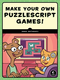 Make Your Own PuzzleScript Games - Anthropy, Anna