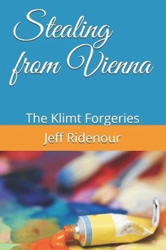Stealing from Vienna: The Klimt Forgeries - Ridenour, Jeff