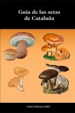Guía de Setas de Cataluña: Fotografías, descripciones, hábitat y posibles confusiones de las 63 setas más conocidas y populares de cataluña. List
