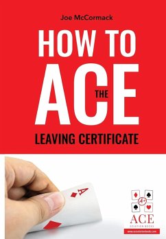 How to ACE the Leaving Certificate - McCormack, Joe