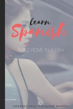 Learn Spanish: Build Rome in a Day - Naveda, Jose; Philippou, Andreas