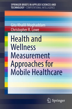Health and Wellness Measurement Approaches for Mobile Healthcare (eBook, PDF) - Khalili Moghaddam, Gita; Lowe, Christopher R.