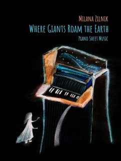 Where Giants Roam The Earth. Piano Sheet music - Zilnik, Milana
