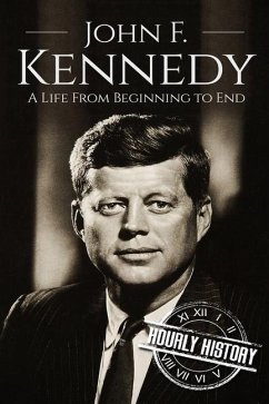 John F. Kennedy: A Life From Beginning to End - History, Hourly