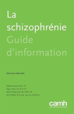 La Schizophrénie: Guide d'Information - Ernest, Debbie; Vuksic, Olga; Shepard-Smith, Ashley