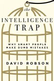 The Intelligence Trap: Why Smart People Make Dumb Mistakes