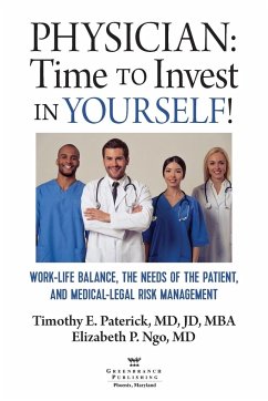 Physician: Time to Invest in Yourself!: Work-life Balance, the Needs of the Patient, and Medical-Legal Risk Management - Paterick, Timothy E.; Ngo, Elizabeth P.