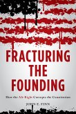 Fracturing the Founding: How the Alt-Right Corrupts the Constitution