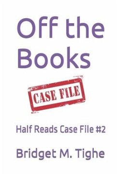 Off the Books: Half Reads Case File #2 - Tighe, Bridget M.
