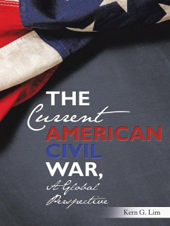 The Current American Civil War, a Global Perspective - Lim, Kern G.