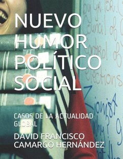 Nuevo Humor Político Social: Casos de la Actualidad Global - Camargo Hernández, David Francisco