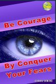 Be Courage by Conquer Your Fears