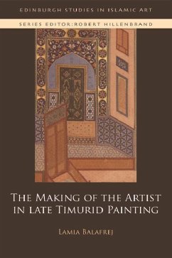 The Making of the Artist in Late Timurid Painting - Balafrej, Lamia