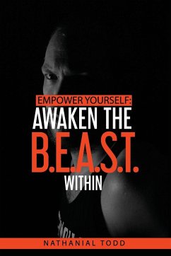 Empower Yourself: Awaken the B.E.A.S.T. Within - Todd, Nathanial