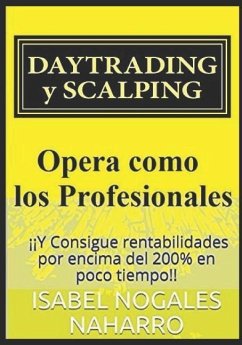 DAYTRADING y SCALPING: Opera como los profesionales y consigue rentabilidades hasta 200% en poco tiempo - Nogales Naharro, Isabel