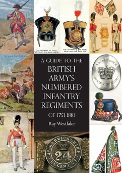 A Guide to The British Army's Numbered Infantry Regiments of 1751-1881 - Westlake, Ray