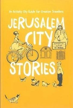 Jerusalem City Stories - Ginzburg, Ira; Oppenheim, James; Tuttle-Singer, Sarah; Weinrob, Lotem