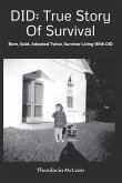 Did: True Story of Survival: Born, Sold, Adopted Twice, Survivor Living with Did