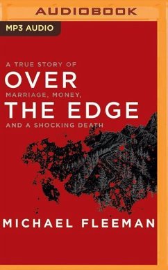 Over the Edge: A True Story of Marriage, Money, and a Shocking Death - Fleeman, Michael