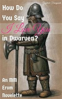 How Do You Say I Love You in Dwarven? (eBook, ePUB) - Fancypants, Gaylord