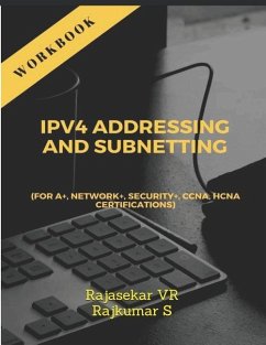 IPv4 ADDRESSING AND SUBNETTING WORKBOOK: For A+, Network+, Security+, CCNA, HCNA Certifications - S, Rajkumar; Vr, Rajasekar