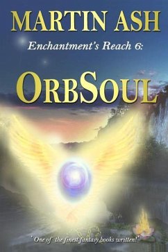 Enchantment's Reach 6: OrbSoul: OrbSoul - Ash, Martin