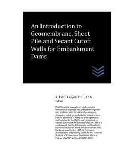 An Introduction to Geomembrane, Sheet Pile and Secant Cutoff Walls for Embankment Dams - Guyer, J. Paul